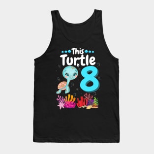 This Turtle Is 8 Years Old, Cute Under Sea Turtle Lover Birthday Girl Gift Tank Top